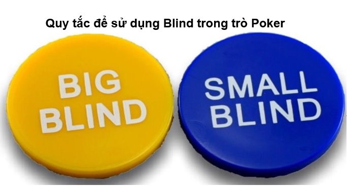 Blind là gì? Quy tắc để sử dụng Blind trong trò chơi Poker