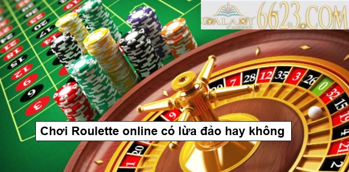 Roulette online lừa đảo – Chơi Roulette online có lừa đảo hay không